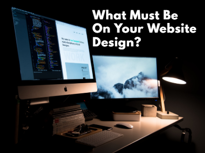 What Must Be On Your Website Design?